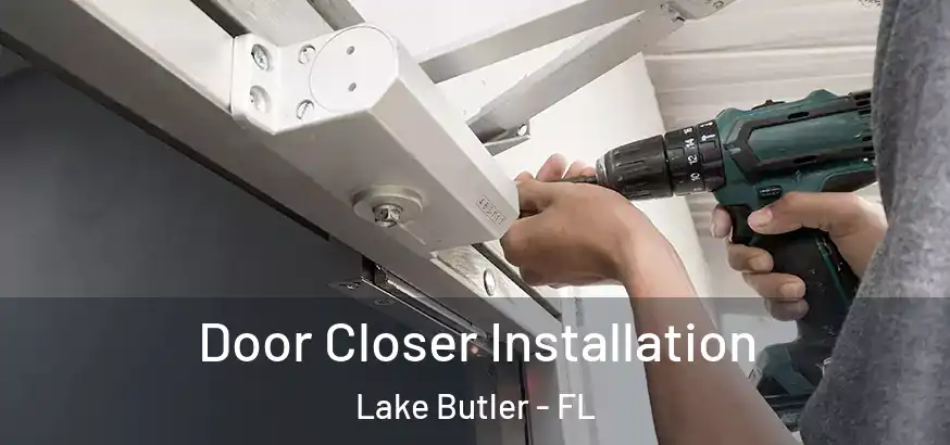 Door Closer Installation Lake Butler - FL