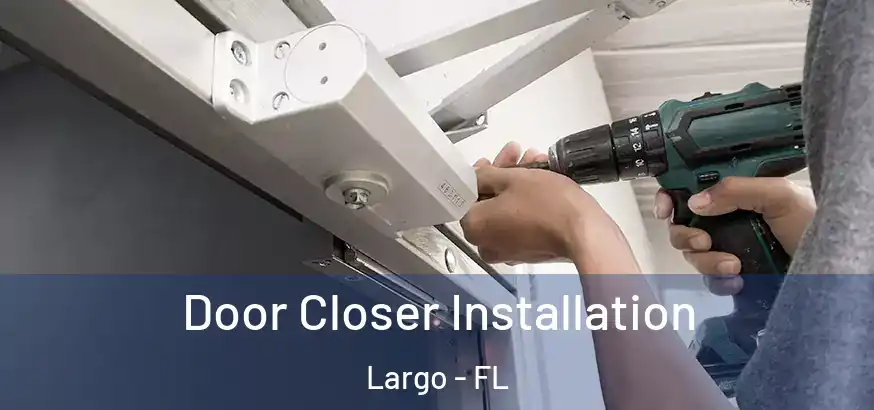 Door Closer Installation Largo - FL