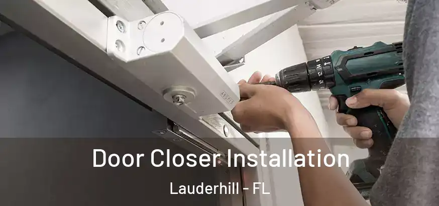  Door Closer Installation Lauderhill - FL