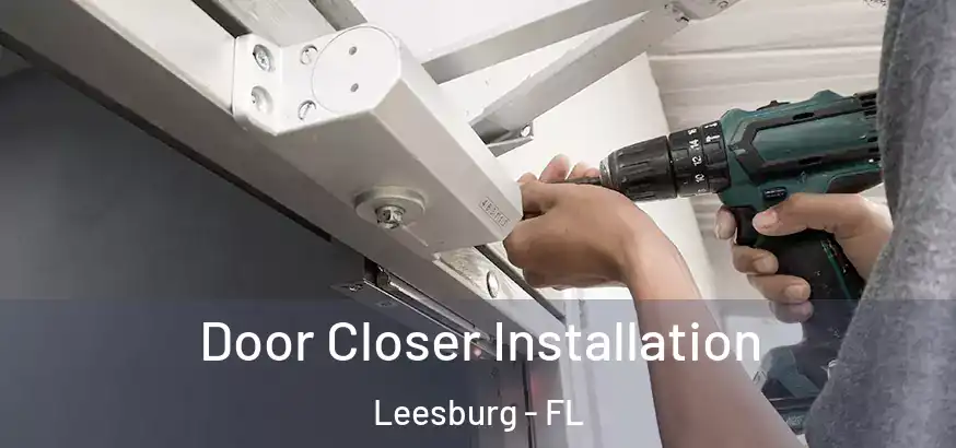  Door Closer Installation Leesburg - FL