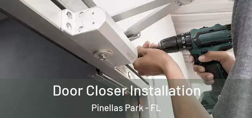 Door Closer Installation Pinellas Park - FL