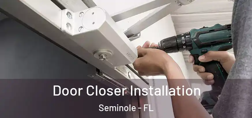  Door Closer Installation Seminole - FL