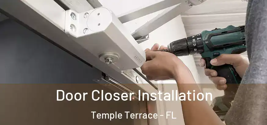  Door Closer Installation Temple Terrace - FL