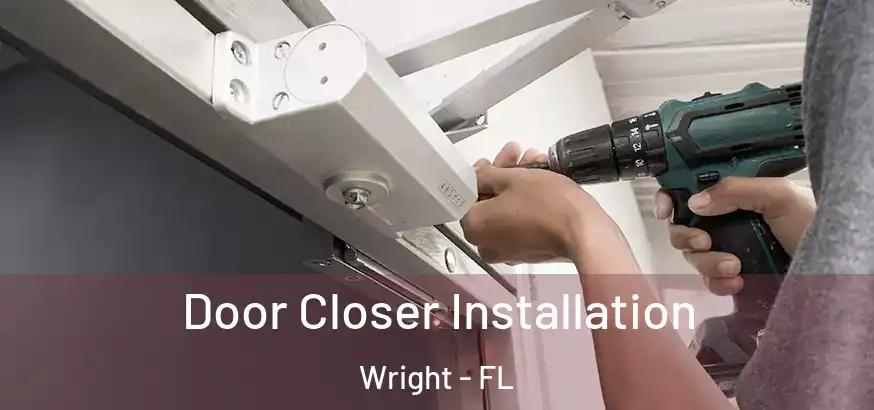  Door Closer Installation Wright - FL