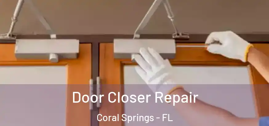  Door Closer Repair Coral Springs - FL