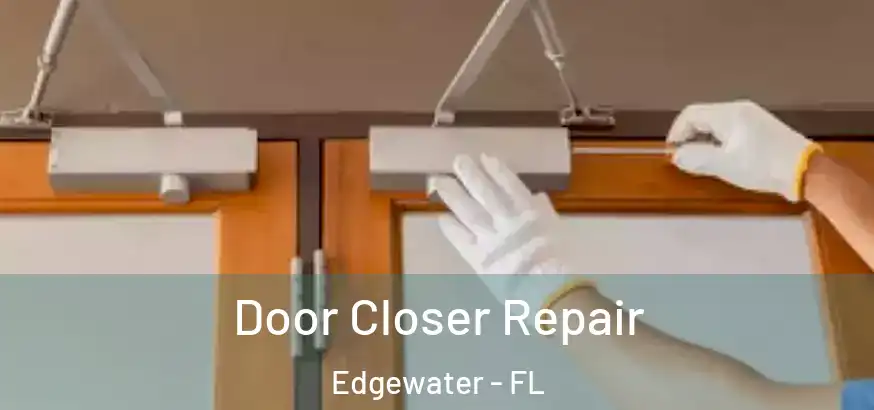  Door Closer Repair Edgewater - FL
