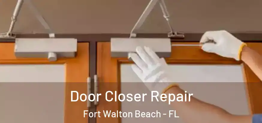 Door Closer Repair Fort Walton Beach - FL