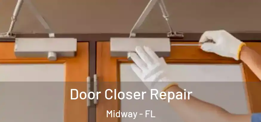  Door Closer Repair Midway - FL
