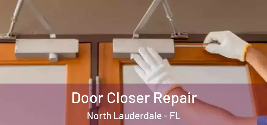  Door Closer Repair North Lauderdale - FL