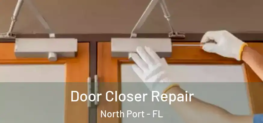  Door Closer Repair North Port - FL