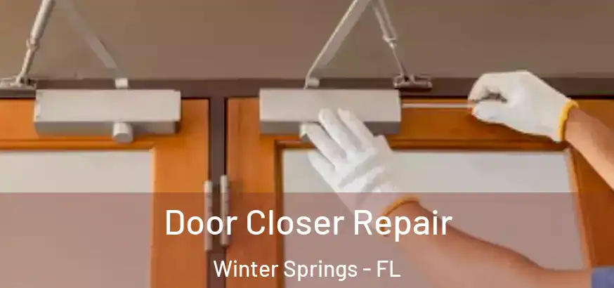  Door Closer Repair Winter Springs - FL