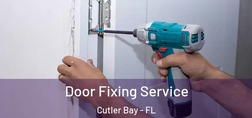  Door Fixing Service Cutler Bay - FL