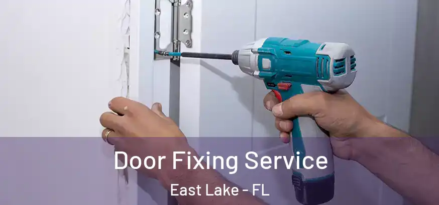  Door Fixing Service East Lake - FL