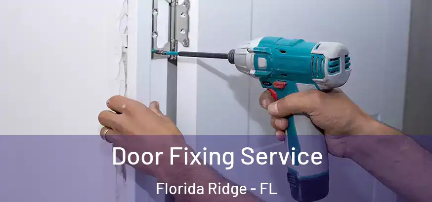  Door Fixing Service Florida Ridge - FL