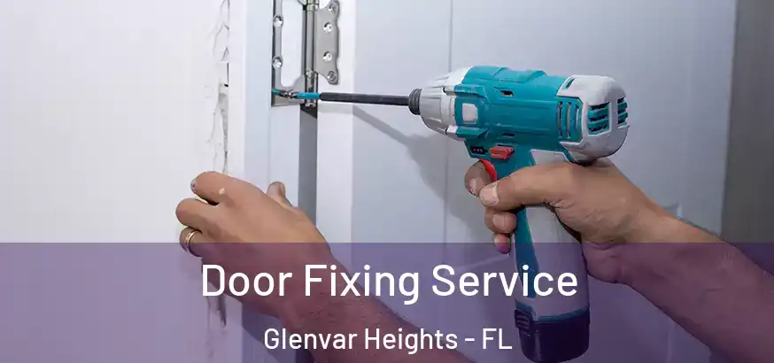  Door Fixing Service Glenvar Heights - FL