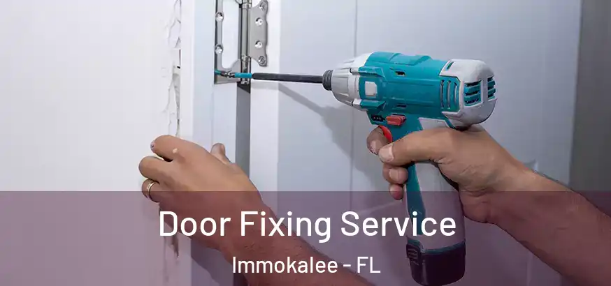  Door Fixing Service Immokalee - FL