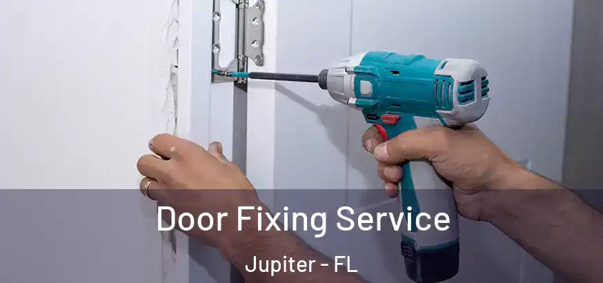  Door Fixing Service Jupiter - FL