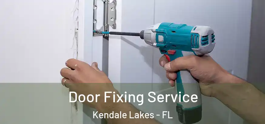  Door Fixing Service Kendale Lakes - FL