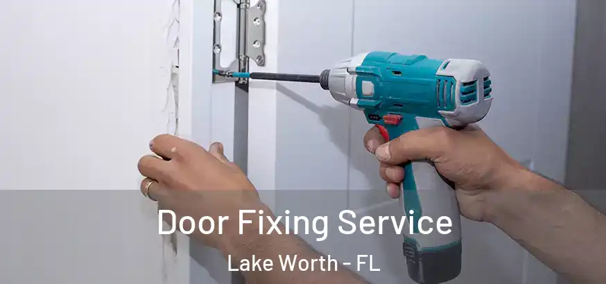  Door Fixing Service Lake Worth - FL