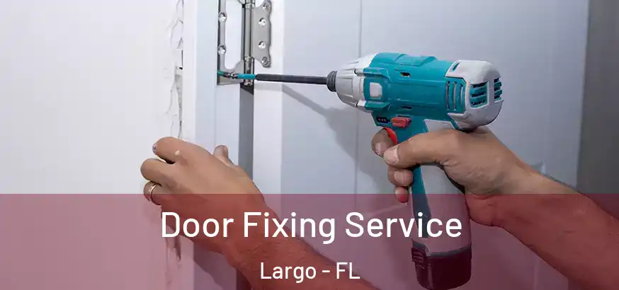  Door Fixing Service Largo - FL