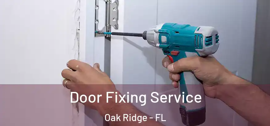 Door Fixing Service Oak Ridge - FL