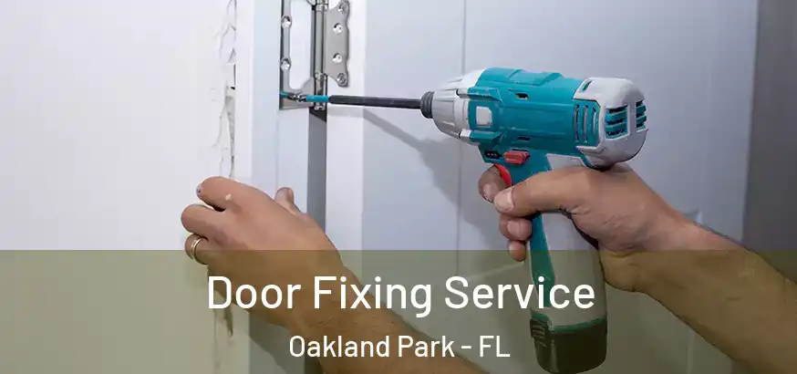 Door Fixing Service Oakland Park - FL