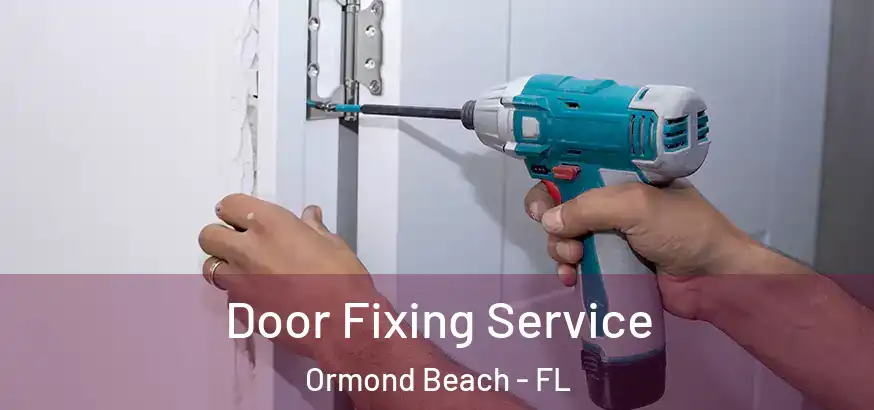  Door Fixing Service Ormond Beach - FL
