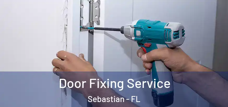  Door Fixing Service Sebastian - FL
