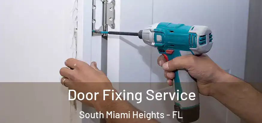 Door Fixing Service South Miami Heights - FL