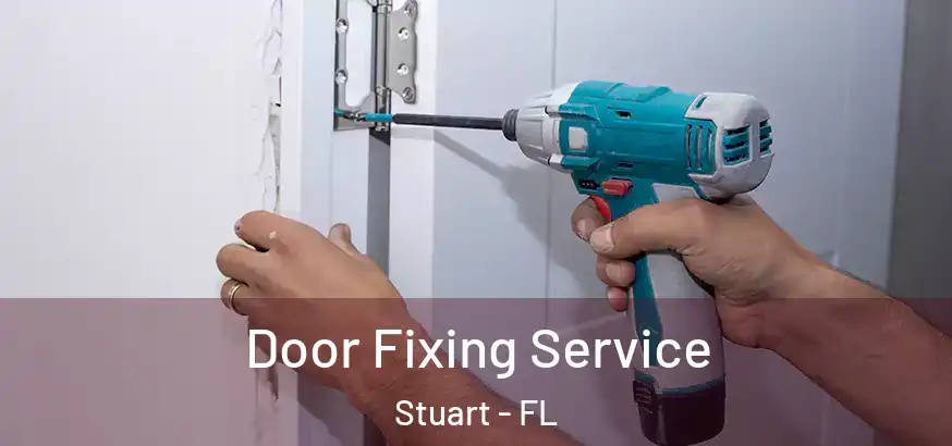  Door Fixing Service Stuart - FL