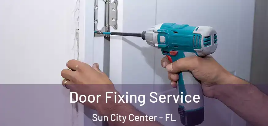  Door Fixing Service Sun City Center - FL