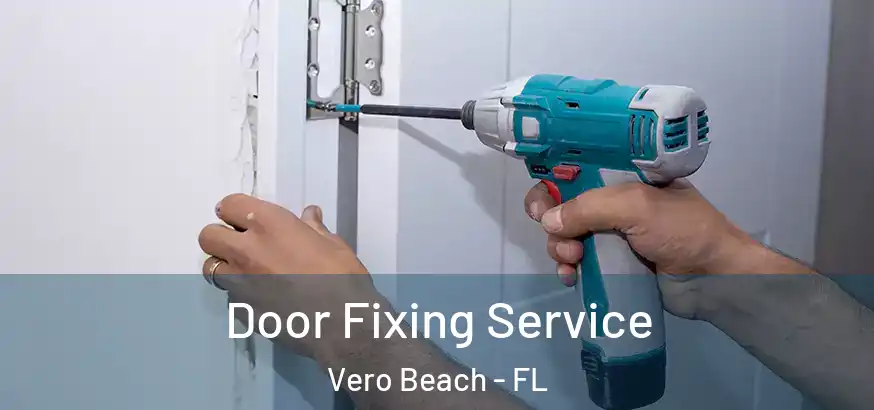  Door Fixing Service Vero Beach - FL