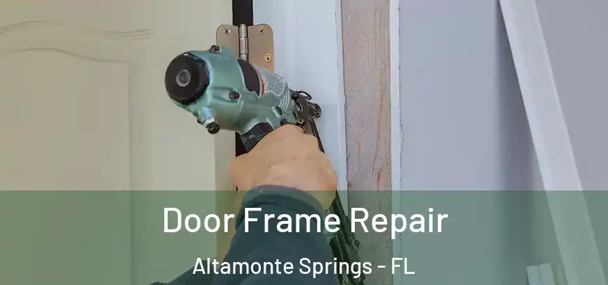  Door Frame Repair Altamonte Springs - FL