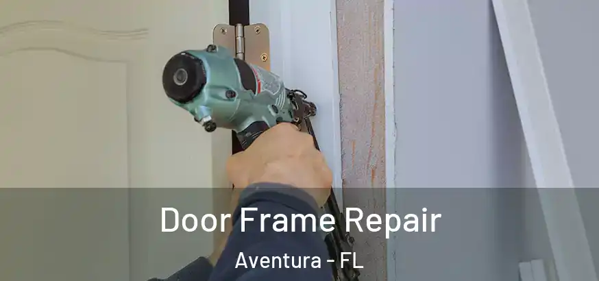  Door Frame Repair Aventura - FL