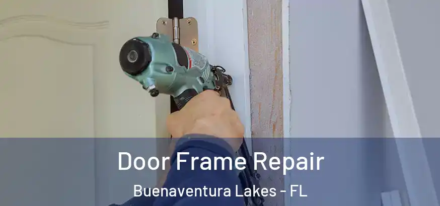  Door Frame Repair Buenaventura Lakes - FL