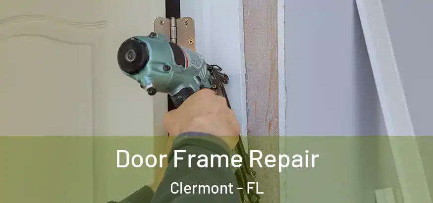  Door Frame Repair Clermont - FL