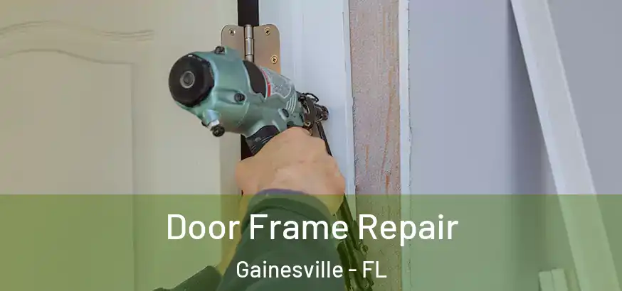 Door Frame Repair Gainesville - FL