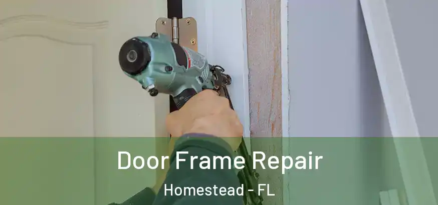  Door Frame Repair Homestead - FL