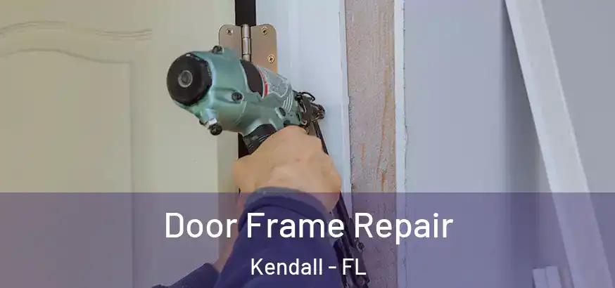  Door Frame Repair Kendall - FL