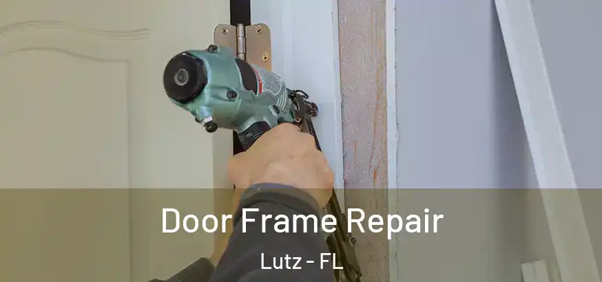 Door Frame Repair Lutz - FL