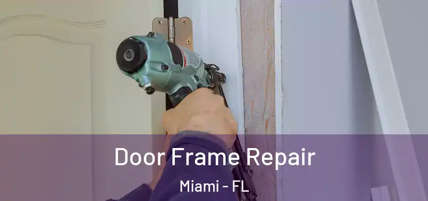  Door Frame Repair Miami - FL