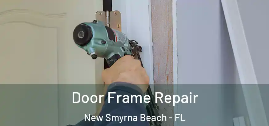  Door Frame Repair New Smyrna Beach - FL