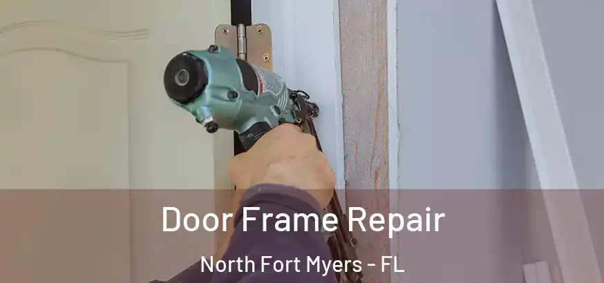  Door Frame Repair North Fort Myers - FL