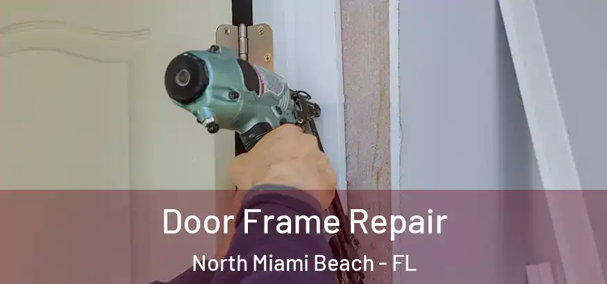 Door Frame Repair North Miami Beach - FL