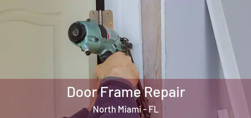  Door Frame Repair North Miami - FL
