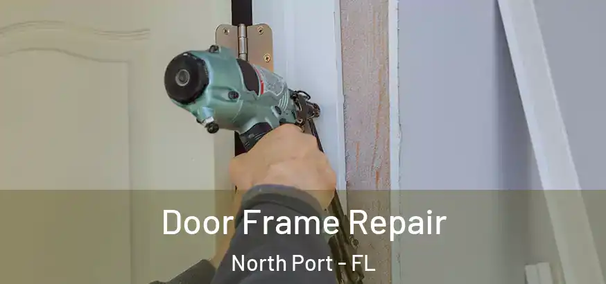 Door Frame Repair North Port - FL