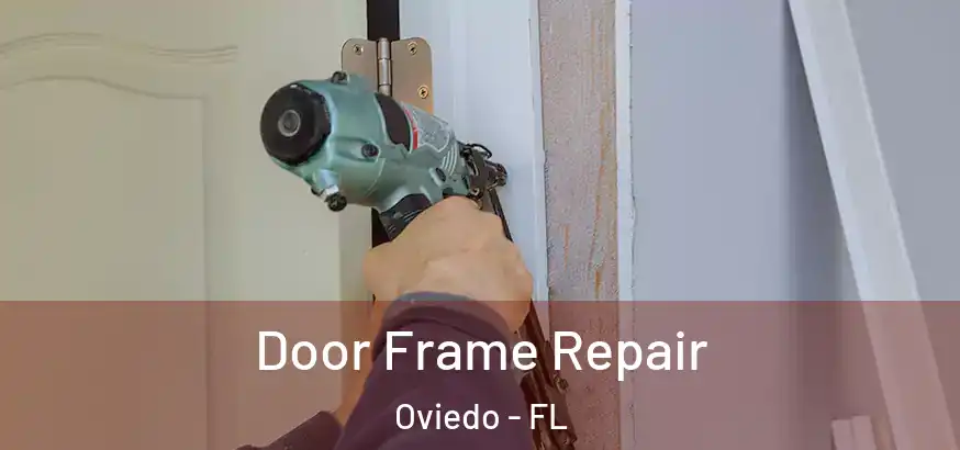  Door Frame Repair Oviedo - FL