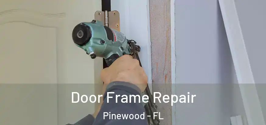  Door Frame Repair Pinewood - FL
