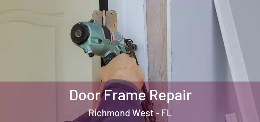  Door Frame Repair Richmond West - FL