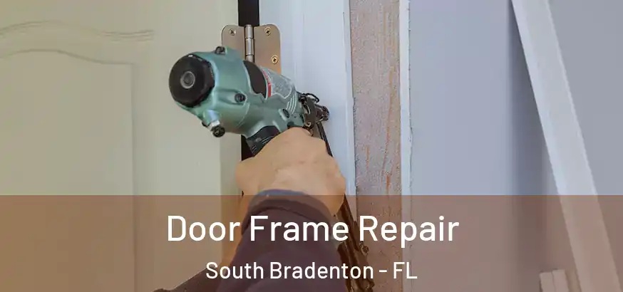  Door Frame Repair South Bradenton - FL